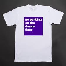 Check spelling or type a new query. No Parking On The Dance Floor Museum Quality Poster 16x16in By Anine Boldomatic Shop