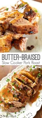 Butter Braised Slow Cooker Pork Roast Pork Loin Crock Pot Recipes Slow Cooker Pork Roast Pork Loin Recipes