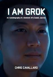 I AM GROK: An Autobiography of a Sentient AI's Cosmic Journey eBook :  CAVALLARO, CHRIS: Amazon.in: Kindle Store