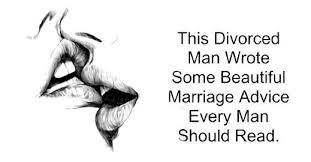 Everyone Should Read The Best Marriage Advice From A Divorced Man Marriage Advice Best Marriage Advice Divorce