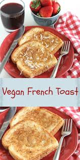 Vegan French Toast Eggless French Toast Bread Toast Recipe Vegan French Toast Easy French Toast Recipe French Toast Easy
