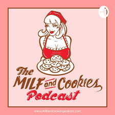 Milf and Cookies (ep 27) - Milf & Cookies (подкаст) | Listen Notes