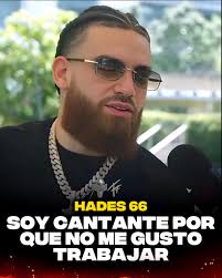 HADES en reciente entrevista reveló que se hizo cantante por qué un día se  fue a trabajar y se dio cuenta que no quería hacerlo más nunca por el resto  de su