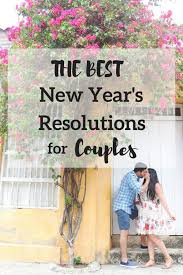 10 New Year S Resolutions For Couples Couple Goals Relationships New Years Resolution Couples