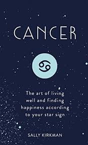 Seemingly hard to get to know at times (thanks to their always. Cancer The Art Of Living Well And Finding Happiness According To Your Star Sign Kindle Edition By Kirkman Sally Religion Spirituality Kindle Ebooks Amazon Com