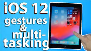 Ios 12 How To Use Ipad Gestures Multi Tasking Youtube