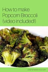 Popcorn Broccoli Recipe Perfectly Roasted Broccoli Clean Delicious Recipe Broccoli Recipes Broccoli Recipes