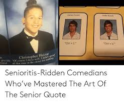 That sorta gave me an idea but i figured if i'm talking about senioritis in the caption it should be in the past tense. 25 Best Memes About Good Senior Quotes Good Senior Quotes Memes