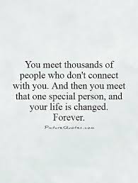 Enjoy reading and share 66 famous quotes about finding your person with everyone. Special People In Your Life Quotes Quotesgram
