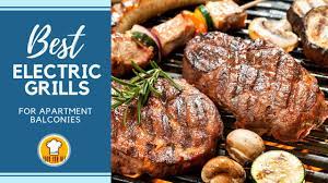 Best Electric Grills For Apartment Balconies Food For Net