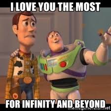I Love You The Most For Infinity And Beyond X X Everywhere Meme Generator