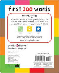 Beloved child educator roger priddy's classic first 100 words is now a padded board book introducing 100 essential first words and pictures your little one will soon learn some essential first words and pictures with this bright board book. First 100 Words Padded Large By Roger Priddy Board Book Barnes Noble