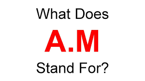 Check spelling or type a new query. Am Full Form What Does A M Stand For Student Tube