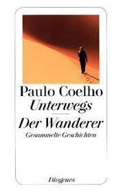 Paulo coelhos bücher verkauften sich bisher über 225 millionen mal (stand mai 2020). Unterwegs Der Wanderer Von Paulo Coelho Buch Thalia