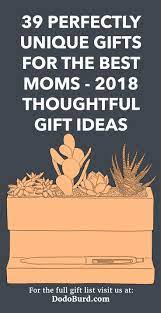 Here are 46 gifts for new moms, including keepsakes and tech gadgets. 39 Perfectly Unique Gifts For The Best Moms 2018 Thoughtful Gift Ideas Dodo Burd