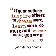 So Thankful For The Privilege Of Having A Fast Growing Team To Lead One Of My Goals Is To I John Adams Quotes Lead By Example Quotes John Quincy Adams Quotes
