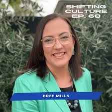 Episode 68: Bree Mills — Shifting Culture