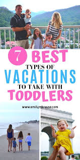 The Best Types Of Trips To Take With Toddlers A Mom Explores Toddler Vacation Best Vacations With Toddlers Family Vacations Destinations Usa