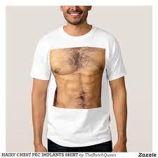 Hairy Chest Pec Implants Shirt Zazzle Com T Shirt Weird Shirts Hairy Chest