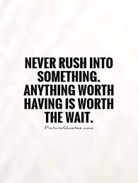 Worth The Wait Quotes Sayings Worth The Wait Picture Quotes