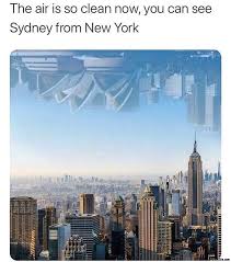 The Air Is So Clean Now You Can See Sydney From Newyork Meme Memezila Com