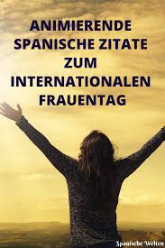 Kostenlose bilder für gestaltung der arbeitsblätter für schule, kindergarten frauentag sprüche. Spanische Zitate Zum Internationalen Frauentag