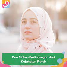 Doa Mohon Perlindungan Dari Kejahatan Fitnah Doa Orang Islam