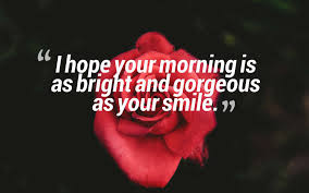 May your day be filled with moments that make you smile.! 34 Good Morning Quotes For Her To Make Her Smile Inspirational Quotes