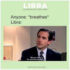 If you did not make the meme yourself, do not post it. 19 Funny Memes About Libra Men Astro Traits