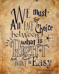 We All Must Face The Choice Between What Is Right And What Is Easy Dumbledore Quotes Harry Potter Quotes Albus Dumbledore Quotes