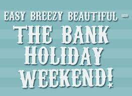 Bank Holiday Monday Is Bank Holiday Weekend Quote Bank Holiday Quotes Holiday Quotes