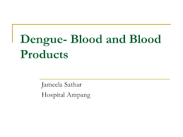 We encourage visitors to avoid visiting the hospital during shift changes (6 a.m. Dengue Blood And Blood Products Jameela Sathar Hospital Ampang Ppt Download