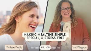 Making Mealtime Simple, Special & Stress-Free (Ep. 105 with Melissa Knific)