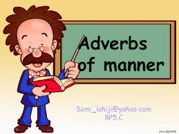 Therefore, they come in the middle of the sentence. Adverbs Of Manner