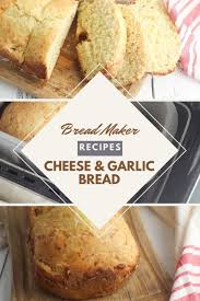 Recipe For Bread Machine Cheesy Garlic Bread Recipe Bread Machine Recipes Bread Machine Recipes