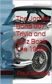 Want to learn even more? The James Bond 007 Trivia And Quiz Book The 1960s The James Bond Trivia And Quiz Book Book 1 Kindle Edition By Swailes Paul Humor Entertainment Kindle Ebooks Amazon Com
