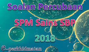 Koleksi soalan percubaan spm 2018 + jawapan (seluruh negeri). Soalan Percubaan Spm Sains Sbp 2018 E Perkhidmatan