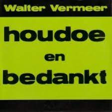 Listen to houdoe en bedankt on spotify. Walter Vermeer Houdoe En Bedankt