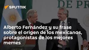 We did not find results for: Alberto Fernandez Y Su Frase Sobre El Origen De Los Mexicanos Protagonistas De Los Mejores Memes 10 06 2021 Sputnik Mundo