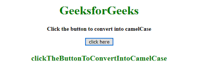 Switch between snake case and camel case for the selected area or the entire text. How To Convert String To Camel Case In Javascript Geeksforgeeks