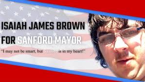 ISAIAH JAMES BROWN FOR SANFORD MAYOR