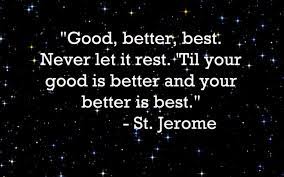 Good Better Best Never Let It Rest Til Your Good Is Better And Your Better Is Best The Declaration