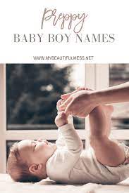 Preppy Baby Boy Names My Beautiful Mess