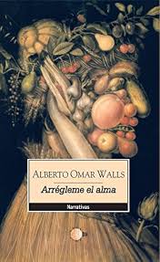 Amazon.com: Arrégleme el alma (Narrativa Idea) (Spanish Edition) eBook : Omar  Walls, Alberto: Tienda Kindle