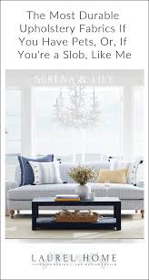 Because of the home is the purposes for anyone. The Best Upholstery Fabrics For Pets And Slobs Laurel Home
