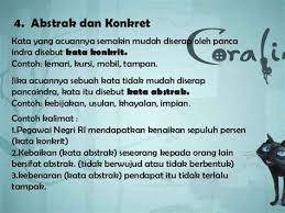Kata benda konkret adalah kata benda yang menggambarkan objek yang dapat dipahami (dikenali) oleh panca indera. Download Contoh Kata Konkret Dan Abstrak
