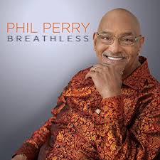 Phil Perry will leave you “Breathless” » Amazing Smooth and Jazz