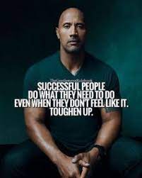 Successful People Do What They Need To Do Even When They Don T Feel Like It Toughen Short Inspirational Quotes Inspiring Quotes About Life Motivational Quotes
