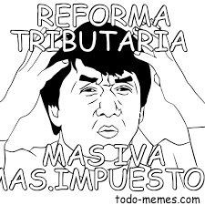 Alerta por impuestos verdes incluidos en reforma tributaria: Meme De Reforma Tributaria Mas Iva Mas Impuestos