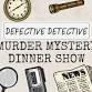 Defective Detective Murder Mystery Dinner Show event image